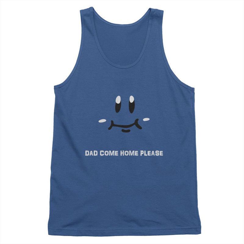 Dad Come Home Unisex Tank