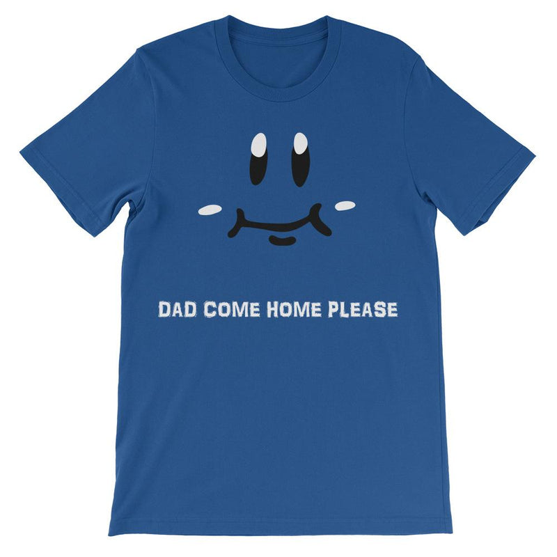 Dad Come Home T-Shirt Royal